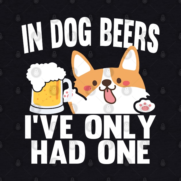 In Dog Beers I've Only Had One by Daytone